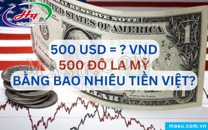 Hình ảnh minh họa 500 đô la Mỹ quy đổi sang tiền Việt Nam