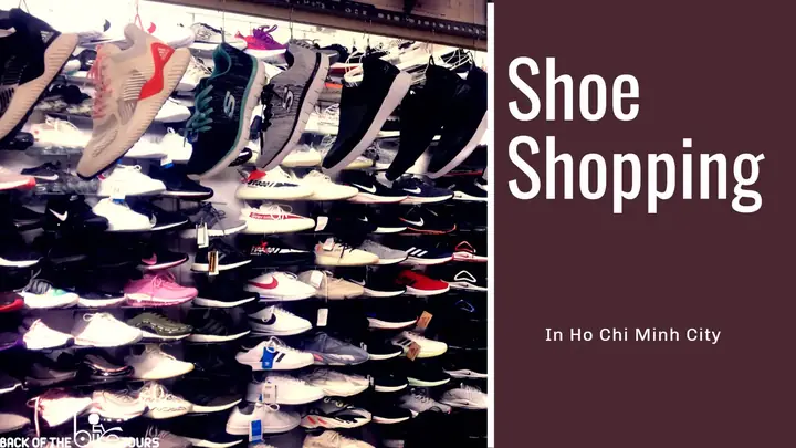 Ho Chi Minh City Shoes Shopping : An Ultimate In Depth Guide