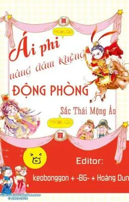 Ái Phi, Nàng Dám Không Động Phòng?! - Sắc Thái Mộng Ảo [edit ...