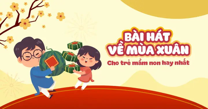 15 Bài Hát Về Mùa Xuân Cho Trẻ Mầm Non Hay Nhất 2022