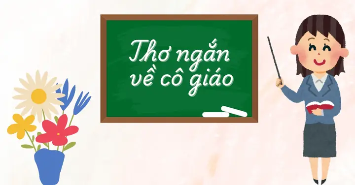 Cô Giáo – Người Thầm Lặng Chắp Cánh Ước Mơ, Là Ngọn Lửa Nhỏ Sưởi Ấm Tâm Hồn Bao Thế Hệ Học Trò. Những Vần Thơ Ngắn Về Cô Giáo Tuy Giản Dị Nhưng Chan Chứa Yêu Thương, Biết Ơn Và Tôn Kính. Mỗi Câu Thơ Là Một Lời Tri Ân Sâu Sắc, Là Kỷ Niệm Không Thể Phai Mờ Trong Hành Trình Khôn Lớn Của Mỗi Người. Cô Giáo – Người Thầm Lặng Chắp Cánh Ước Mơ, Là Ngọn Lửa Nhỏ Sưởi Ấm Tâm Hồn Bao Thế Hệ Học Trò. Những Vần Thơ Ngắn Về Cô Giáo Tuy Giản Dị Nhưng Chan Chứa Yêu Thương, Biết Ơn Và Tôn Kính. Mỗi Câu Thơ Là Một Lời Tri Ân Sâu Sắc, Là Kỷ Niệm Không Thể Phai Mờ Trong Hành Trình Khôn Lớn Của Mỗi Người.