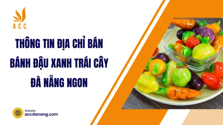 Tổng Quan Về Bánh Đậu Xanh Trái Cây Đà Nẵng