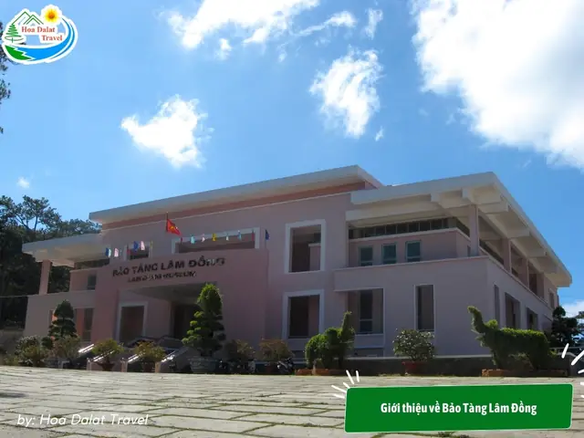 Giới Thiệu Về Bảo Tàng Lâm Đồng