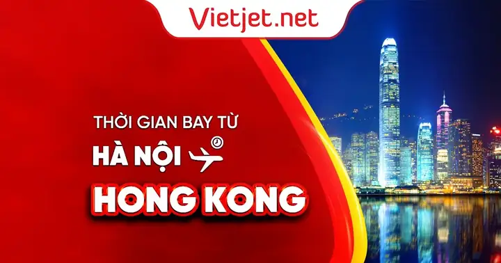 Thời Gian Bay Từ Hà Nội Sang Hong Kong Mất Bao Lâu?