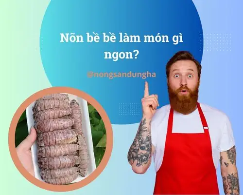 Nõn Bề Bề Làm Món Gì Ngon? 9 Công Thức Khiến Ai Ăn Cũng Mê Nõn Bề Bề Làm Món Gì Ngon? 9 Công Thức Khiến Ai Ăn Cũng Mê