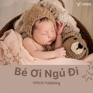 Bé Ơi Ngủ Đi Đêm Đã Khuya Rồi - Song And Lyrics By Tam Vinh ... Bé Ơi Ngủ Đi Đêm Đã Khuya Rồi - Song And Lyrics By Tam Vinh ...