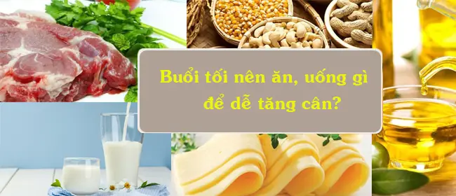 Các Loại Thực Phẩm Tốt Nhất Để Ăn Vào Buổi Tối