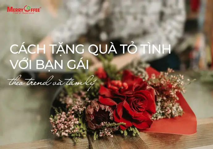 Hướng Dẫn Cách Tặng Quà Tỏ Tình Với Bạn Gái