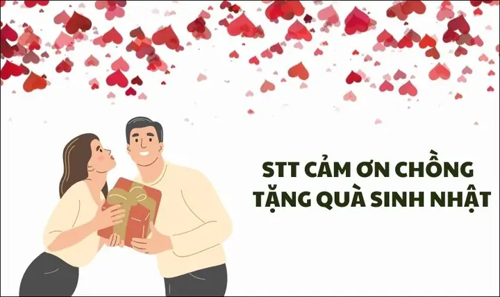 Stt Cảm Ơn Nồng Nàn Gửi Chồng Yêu Tặng Quà Sinh Nhật