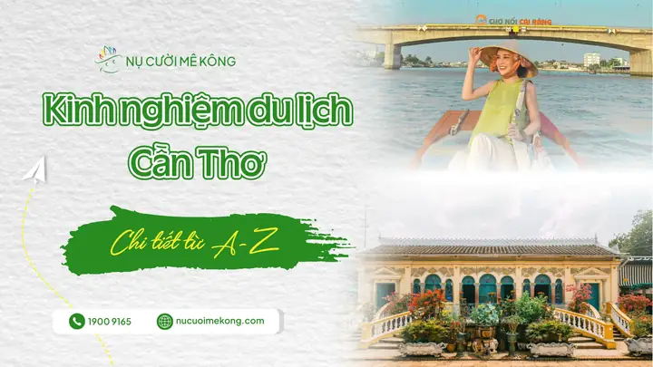 Du Lịch Cần Thơ 2025: Kinh Nghiệm, Địa Điểm & Ẩm Thực