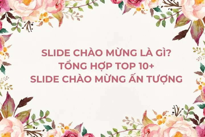 Các Mẫu Slide Chào Mừng Thầy Cô Và Các Bạn Đẹp, Dễ Áp Dụng