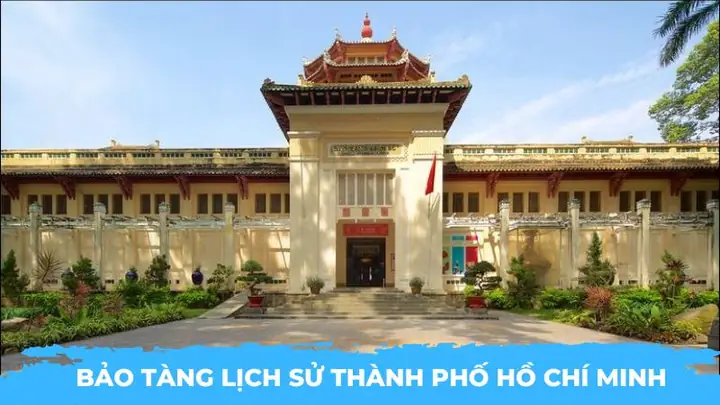 Kinh Nghiệm Đi Bảo Tàng Lịch Sử Thành Phố Hồ Chí Minh Từ A-z