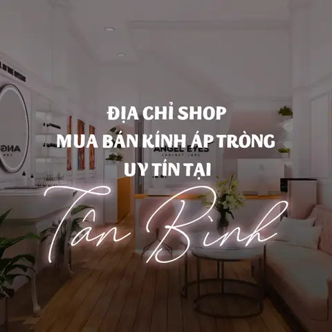 Mua Lens Cận Ở Đâu Uy Tín? Shop Mua Kính Áp Tròng Hàng Đầu Tại Tp.hcm
