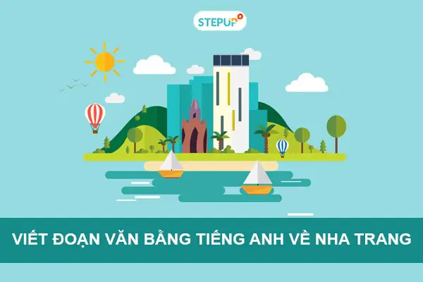 Bài Viết Đoạn Văn Bằng Tiếng Anh Về Nha Trang - Step Up English