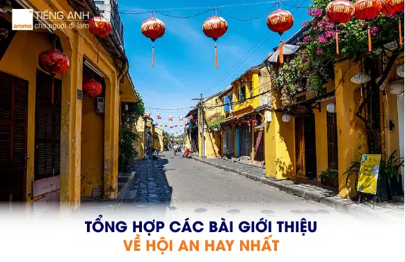 Giới Thiệu Về Hội An Bằng Tiếng Anh Ấn Tượng Và Đầy Đủ Nhất