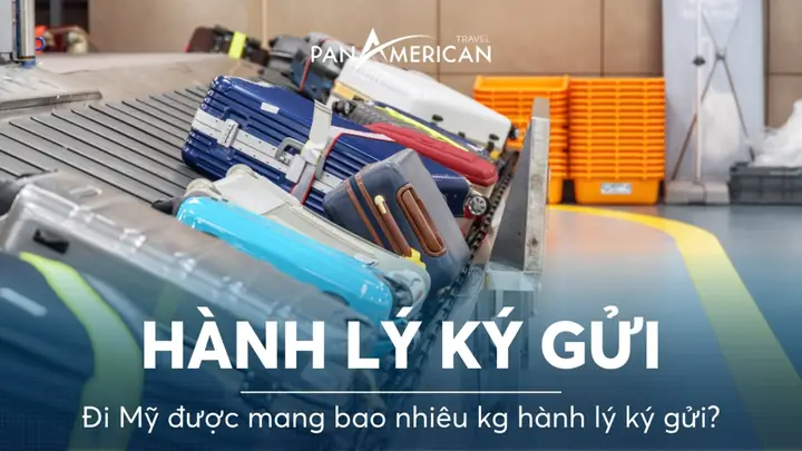 Đi Mỹ Được Mang Bao Nhiêu Kg Hành Lý? Các Quy Định Về Hành Lý Ký ...