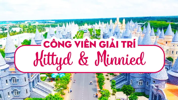 Công Viên Giải Trí Kittyd & Minnied - Đh Võ Trường Toản 2024