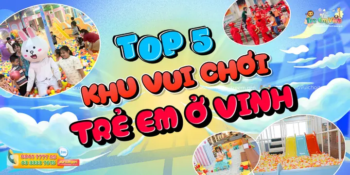 Top 5 Khu Vui Chơi Trẻ Em Ở Vinh Nghệ An Siêu Hot