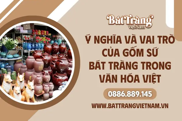 Vai Trò Và Ý Nghĩa Trong Đời Sống, Văn Hóa Việt - Gốm Sứ Bát Tràng
