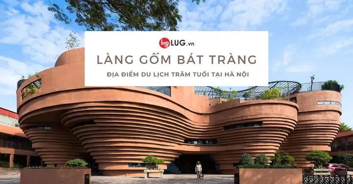 Làng Gốm Bát Tràng - Làng Nghề Trăm Tuổi Tại Hà Nội