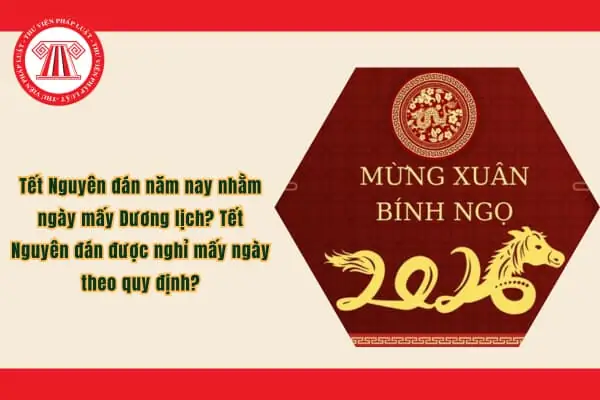 Tết Nguyên Đán Năm Nay Nhằm Ngày Mấy Dương Lịch? Tết Nguyên Đán Năm Nay Nhằm Ngày Mấy Dương Lịch?