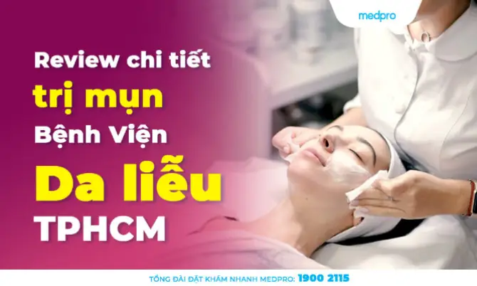 Review Chi Tiết Quá Trình Trị Mụn Ở Bệnh Viện Da Liễu Tp.hcm