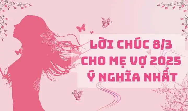Lời Chúc 8/3 Cho Mẹ Vợ 2025 Ý Nghĩa Nhất