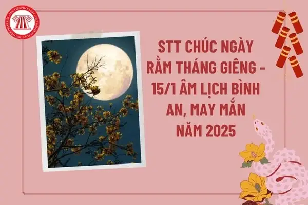 Stt Chúc Ngày Rằm Tháng Giêng 2025 Bình An, May Mắn? Lời Chúc Ngày Rằm 15 Tháng Giêng?