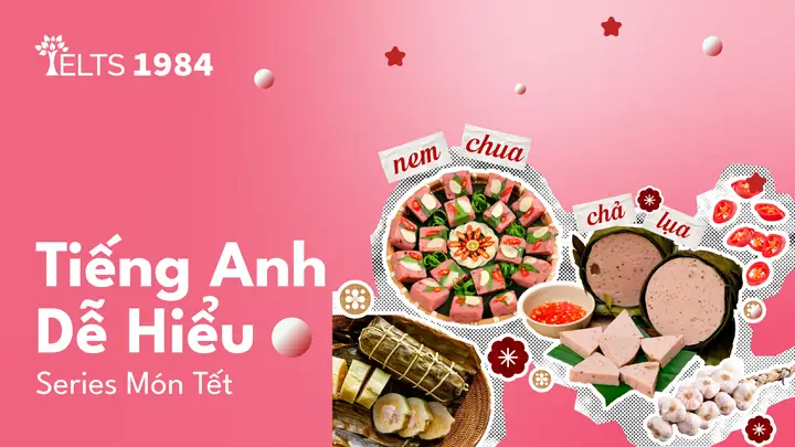 Series Từ Vựng Món Tết: Chả Lụa Nem Chua - Tiếng Anh Nói Thế Nào?