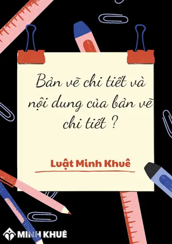 Bản Vẽ Chi Tiết Là Gì? Nội Dung Của Bản Vẽ Chi Tiết Là Gì?