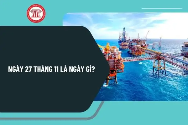 Ngày 27 Tháng 11 Là Ngày Gì? Ngày 27 Tháng 11 Dương Là Ngày Bao Nhiêu Âm 2024? Ngày 27 Tháng 11 Có Sự Kiện Gì Ở Việt Nam?