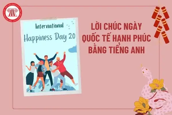 Lời Chúc Ngày Quốc Tế Hạnh Phúc Chúc Bằng Tiếng Anh? Chúc Mừng Ngày Hạnh Phúc Bằng Tiếng Anh?