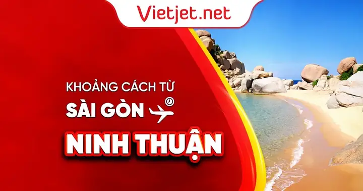 Khoảng Cách Từ Sài Gòn Đến Ninh Thuận Bao Nhiêu Km?