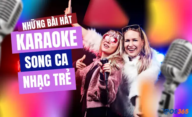 Những Bài Hát Song Ca Nhạc Trẻ Karaoke Hay Nhất