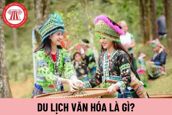 Du Lịch Văn Hóa Được Hiểu Như Thế Nào?