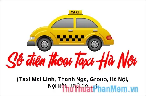 Số Điện Thoại Taxi Hà Nội - Mai Linh, Thanh Nga, Group, Hà Nội, Nội Bài, Thủ Đô… Cập Nhật Mới Nhất