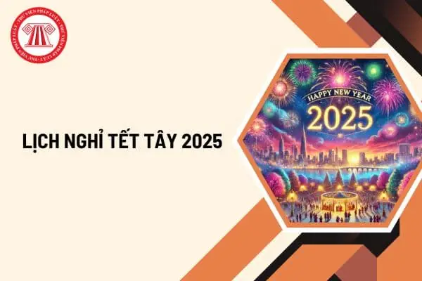 Lịch Nghỉ Tết Tây 2025? Nghỉ Tết Tây 2025 Vào Ngày Nào? Tết Tây 2025 Được Nghỉ Bao Nhiêu Ngày? Lịch Nghỉ Tết Tây 2025? Nghỉ Tết Tây 2025 Vào Ngày Nào? Tết Tây 2025 Được Nghỉ Bao Nhiêu Ngày?