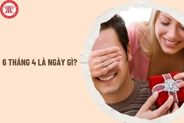Tháng 4 Là Ngày Gì? 6 Tháng 4 Có Ý Nghĩa Ra Sao?