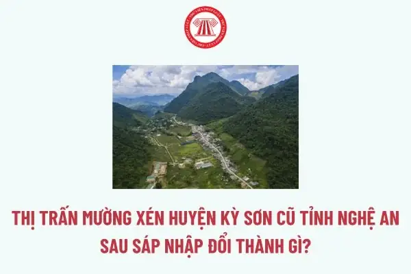 Thị Trấn Mường Xén Huyện Kỳ Sơn Cũ Tỉnh Nghệ An Sau Sáp Nhập Đổi Thành Gì? Thị Trấn Mường Xén Sau Sáp Nhập Thành Gì?