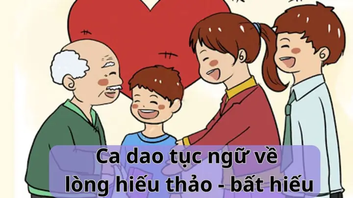 500+ Ca Dao Tục Ngữ Về Lòng Hiếu Thảo - Bất Hiếu Của Con Cái