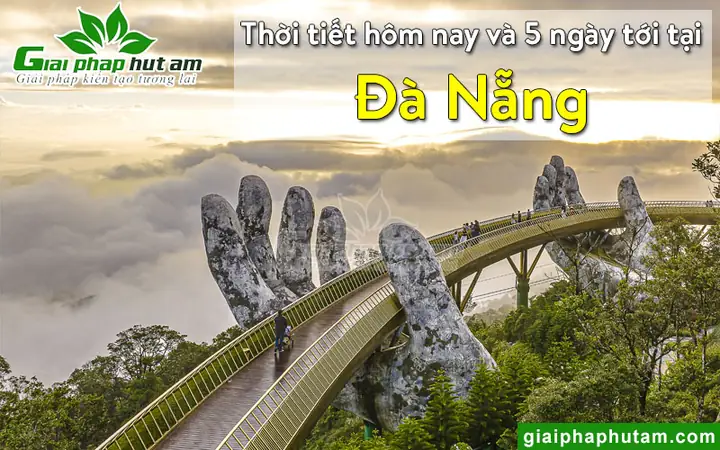 Thời Tiết Đà Nẵng Hiện Tại, Hôm Nay, Ngày Mai, 5 Ngày Tới Thời Tiết Đà Nẵng Hiện Tại, Hôm Nay, Ngày Mai, 5 Ngày Tới