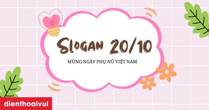 49+ Slogan 20/10 Hay, Ngắn Gọn Và Ấn Tượng Nhất 2025