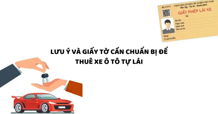 Thuê Xe Ô Tô Tự Lái Cần Giấy Tờ Gì, Thủ Tục Và Lưu Ý Khi Thuê Ô Tô Tự Lái