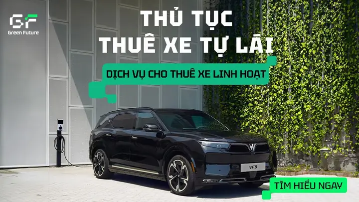 Quy Định Giấy Tờ & Thủ Tục Thuê Xe Tự Lái Tại Green Future