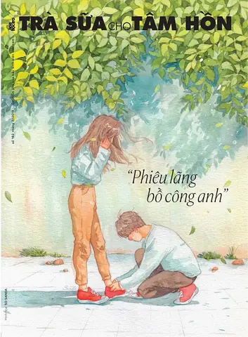 Trà Sữa Cho Tâm Hồn 162: Hãy Trở Thành Đóa Hoa Bồ Công Anh Phiêu Lãng