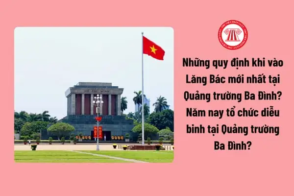Những Quy Định Khi Vào Lăng Bác Mới Nhất Tại Quảng Trường Ba ...