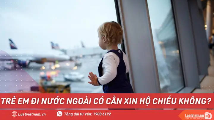 Tre Em Di Nuoc Ngoai Co Can Xin Ho Chieu Khong