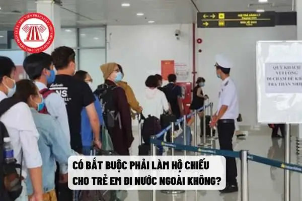 Nguyên Tắc Về Xuất Cảnh Đối Với Trẻ Em Đi Nước Ngoài Được Quy Định Như Thế Nào?
