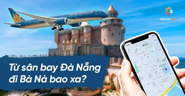 Từ Sân Bay Đà Nẵng Đi Bà Nà Hill Bao Nhiêu Km? Du Lịch Bà Nà Hill
