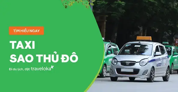 Review Taxi Sao Thủ Đô: Giá Cước, Cách Đặt, Số Hotline Review Taxi Sao Thủ Đô: Giá Cước, Cách Đặt, Số Hotline